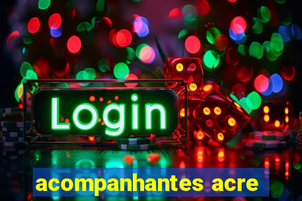 acompanhantes acre